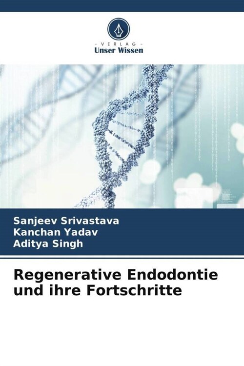 Regenerative Endodontie und ihre Fortschritte (Paperback)