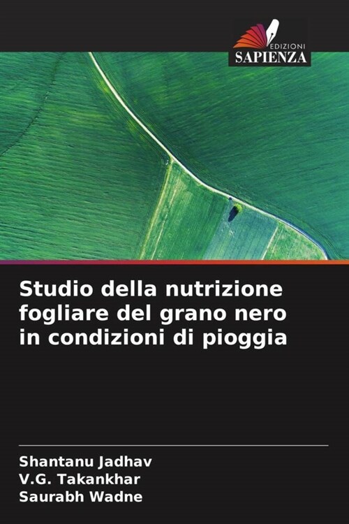 Studio della nutrizione fogliare del grano nero in condizioni di pioggia (Paperback)