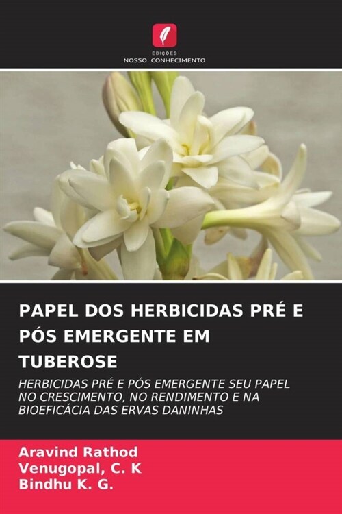 PAPEL DOS HERBICIDAS PRE E POS EMERGENTE EM TUBEROSE (Paperback)