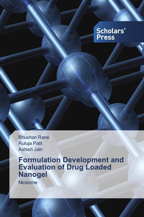 Formulation Development and Evaluation of Drug Loaded Nanogel (Paperback)