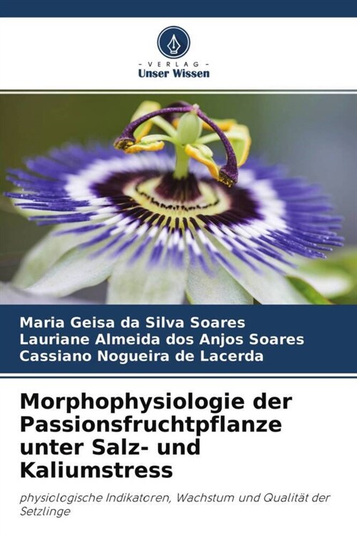 Morphophysiologie der Passionsfruchtpflanze unter Salz- und Kaliumstress (Paperback)