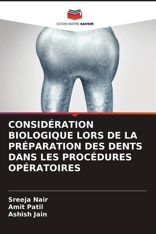 CONSIDERATION BIOLOGIQUE LORS DE LA PREPARATION DES DENTS DANS LES PROCEDURES OPERATOIRES (Paperback)