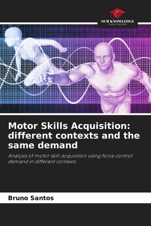 Motor Skills Acquisition: different contexts and the same demand (Paperback)