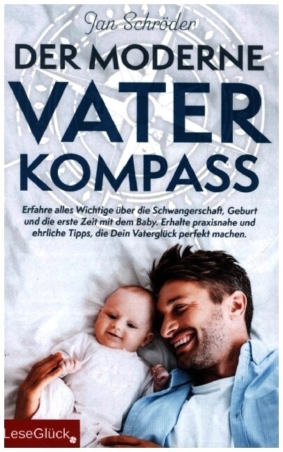 Der moderne Vater-Kompass: Erfahre alles Wichtige uber die Schwangerschaft, Geburt und die erste Zeit mit dem Baby (Paperback)