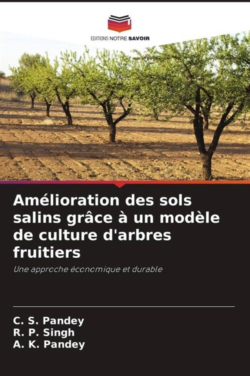 Amelioration des sols salins grace a un modele de culture darbres fruitiers (Paperback)