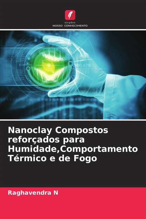 Nanoclay Compostos reforcados para Humidade,Comportamento Termico e de Fogo (Paperback)