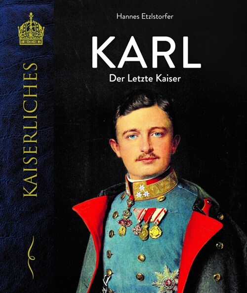 Karl - Der letzte Kaiser (Hardcover)