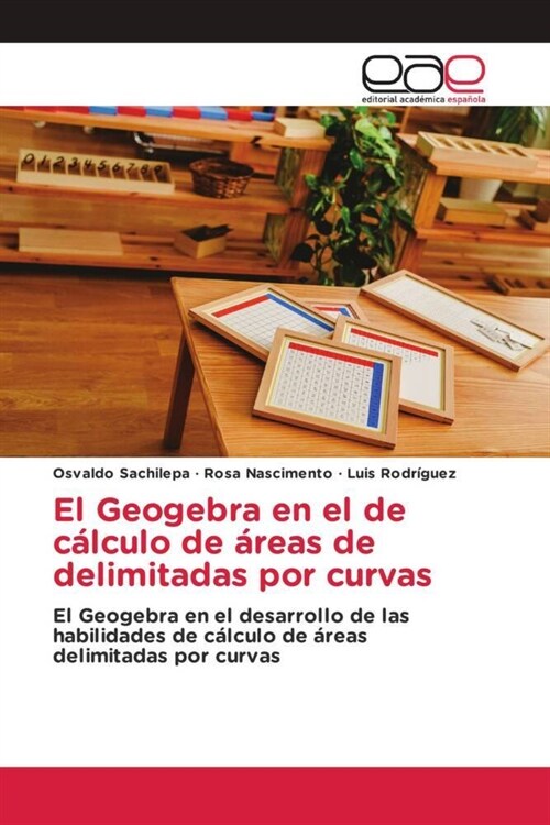 El Geogebra en el de calculo de areas de delimitadas por curvas (Paperback)