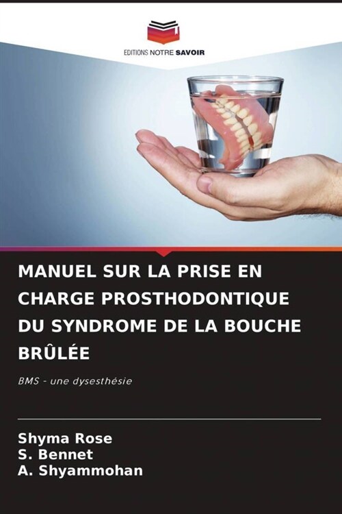 MANUEL SUR LA PRISE EN CHARGE PROSTHODONTIQUE DU SYNDROME DE LA BOUCHE BRULEE (Paperback)