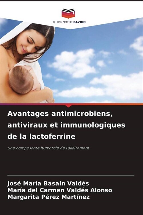 Avantages antimicrobiens, antiviraux et immunologiques de la lactoferrine (Paperback)