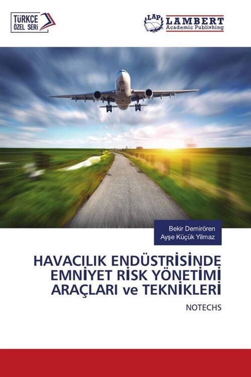 HAVACILIK ENDUSTRISINDE EMNIYET RISK YONETIMI ARACLARI ve TEKNIKLERI (Paperback)