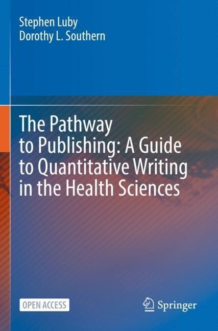 The Pathway to Publishing: A Guide to Quantitative Writing in the Health Sciences (Paperback)