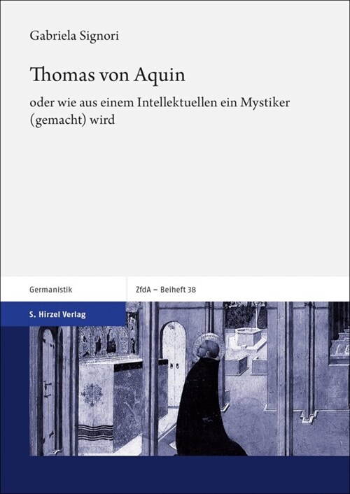 Thomas Von Aquin: Oder Wie Aus Einem Intellektuellen Ein Mystiker (Gemacht) Wird (Hardcover)