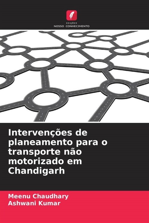 Intervencoes de planeamento para o transporte nao motorizado em Chandigarh (Paperback)