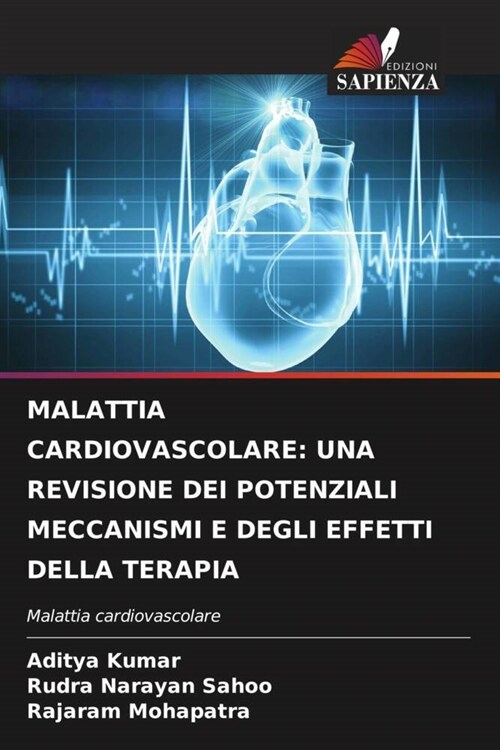 MALATTIA CARDIOVASCOLARE: UNA REVISIONE DEI POTENZIALI MECCANISMI E DEGLI EFFETTI DELLA TERAPIA (Paperback)