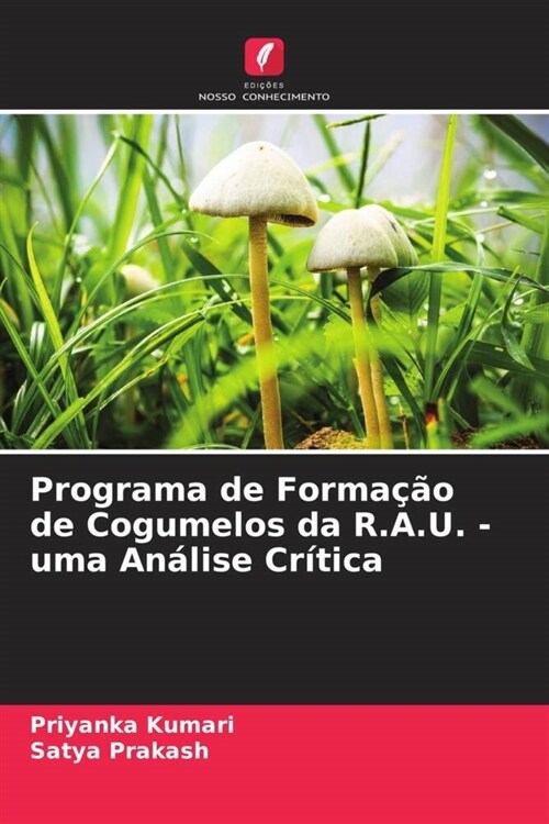 Programa de Formacao de Cogumelos da R.A.U. - uma Analise Critica (Paperback)