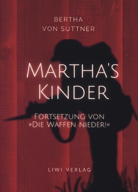 Bertha von Suttner: Marthas Kinder. Fortsetzung von: »Die Waffen nieder!« Vollstandige Neuausgabe (Paperback)