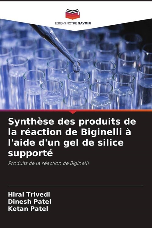 Synthese des produits de la reaction de Biginelli a laide dun gel de silice supporte (Paperback)