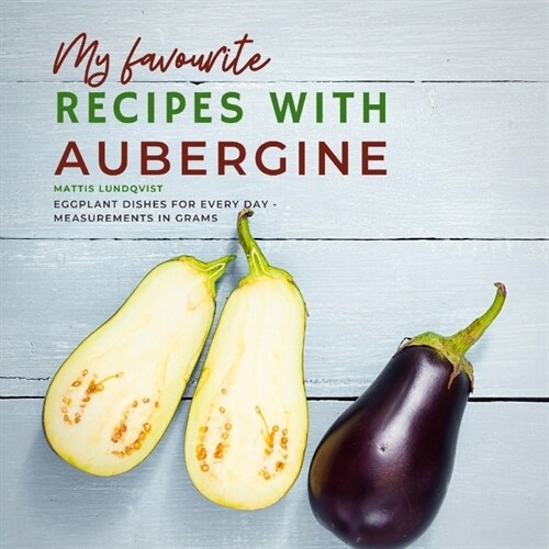 My favourite Recipes with Aubergine (Paperback)