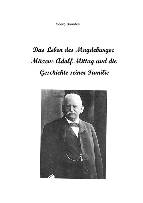 Das Leben des Magdeburger Mazens Adolf Mittag und die Geschichte seiner Familie (Paperback)
