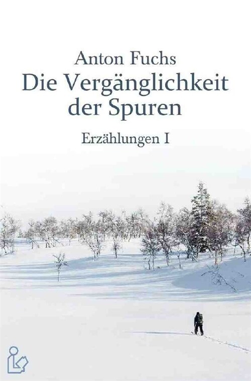 DIE VERGANGLICHKEIT DER SPUREN - ERZAHLUNGEN I (Paperback)