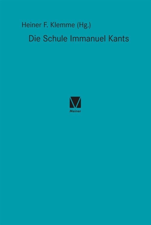 Die Schule Immanuel Kants: Mit dem Text von C. Schiffert ?er das K?igsberger Collegium Fridericianum (Hardcover)