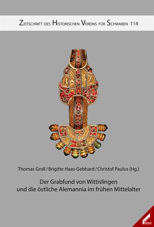 Zeitschrift des Historischen Vereins fur Schwaben / Der Grabfund von Wittislingen und die ostliche Alemannia im fruhen Mittelalter (Hardcover)