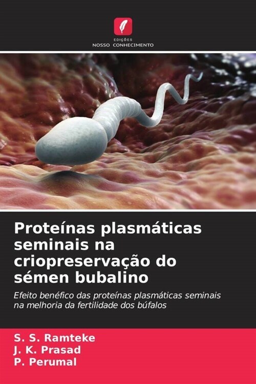 Proteinas plasmaticas seminais na criopreservacao do semen bubalino (Paperback)