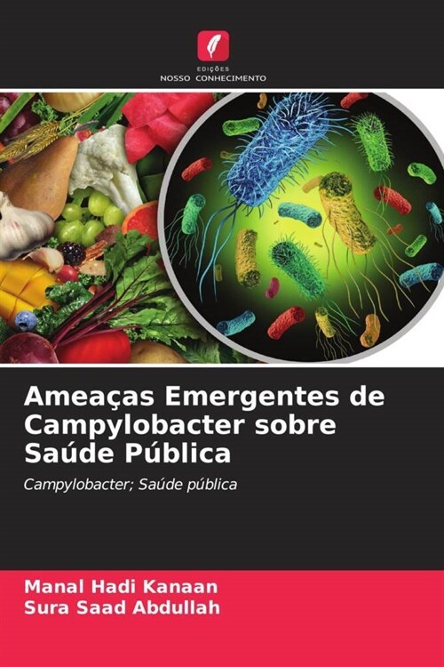 Ameacas Emergentes de Campylobacter sobre Saude Publica (Paperback)