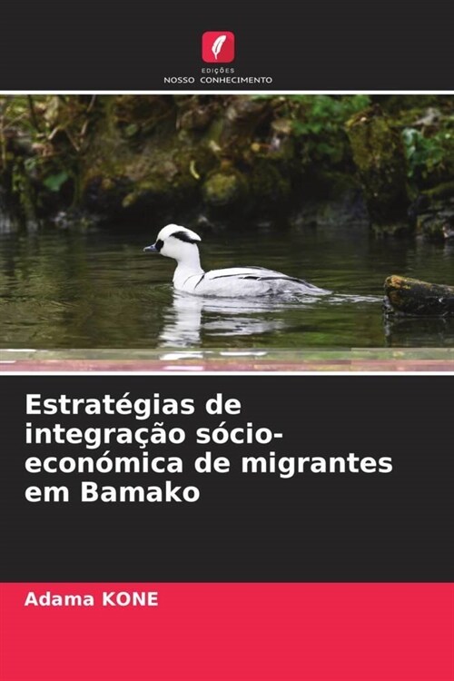 Estrategias de integracao socio-economica de migrantes em Bamako (Paperback)