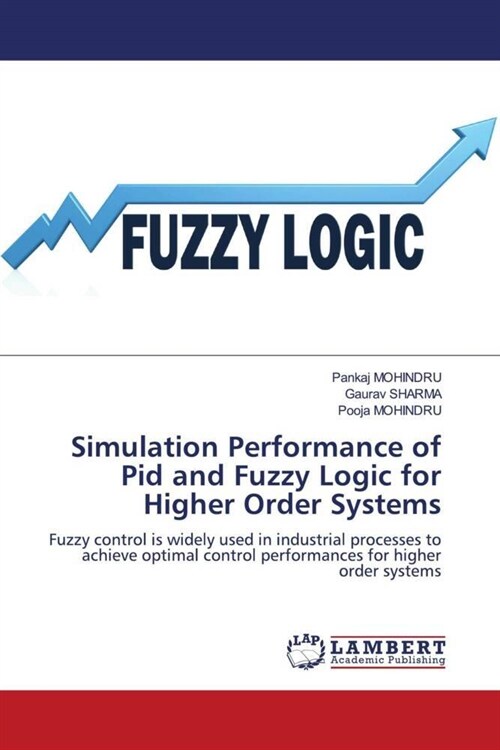 Simulation Performance of Pid and Fuzzy Logic for Higher Order Systems (Paperback)