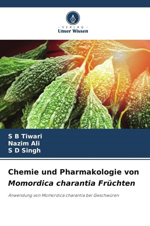 Chemie und Pharmakologie von Momordica charantia Fruchten (Paperback)