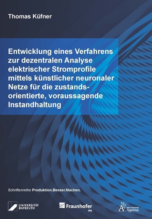 Entwicklung eines Verfahrens zur dezentralen Analyse elektrischer Stromprofile mittels kunstlicher neuronaler Netze fur die zustandsorientierte, vorau (Paperback)