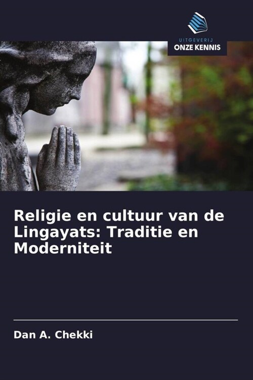 Religie en cultuur van de Lingayats: Traditie en Moderniteit (Paperback)