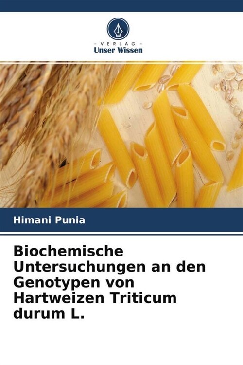 Biochemische Untersuchungen an den Genotypen von Hartweizen Triticum durum L. (Paperback)