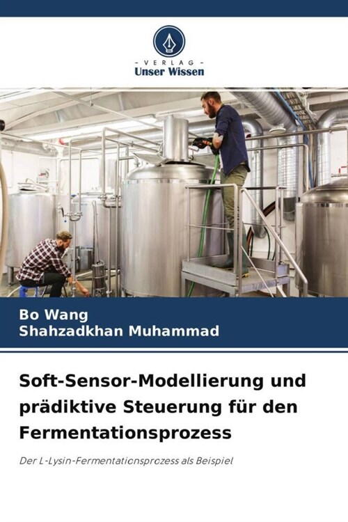 Soft-Sensor-Modellierung und pradiktive Steuerung fur den Fermentationsprozess (Paperback)