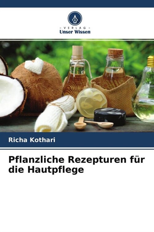 Pflanzliche Rezepturen fur die Hautpflege (Paperback)