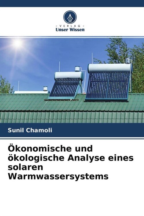 Okonomische und okologische Analyse eines solaren Warmwassersystems (Paperback)
