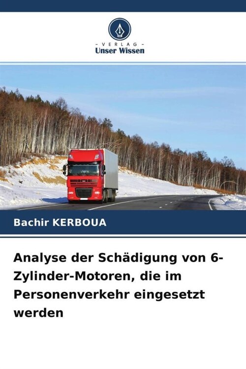 Analyse der Schadigung von 6-Zylinder-Motoren, die im Personenverkehr eingesetzt werden (Paperback)