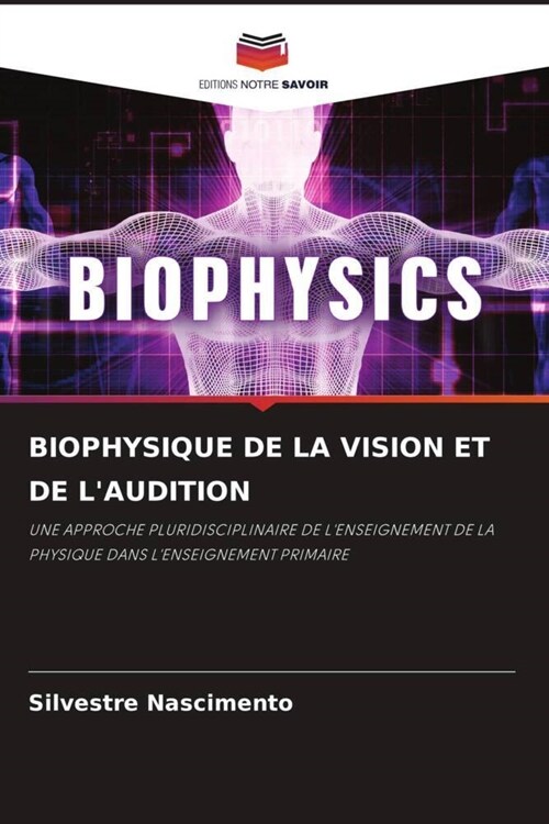 BIOPHYSIQUE DE LA VISION ET DE LAUDITION (Paperback)