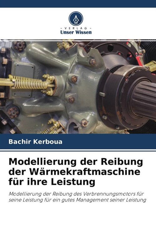 Modellierung der Reibung der Warmekraftmaschine fur ihre Leistung (Paperback)