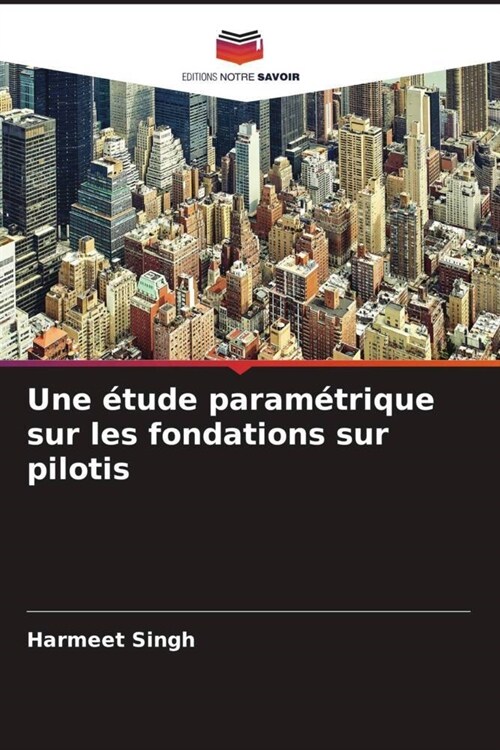 Une etude parametrique sur les fondations sur pilotis (Paperback)