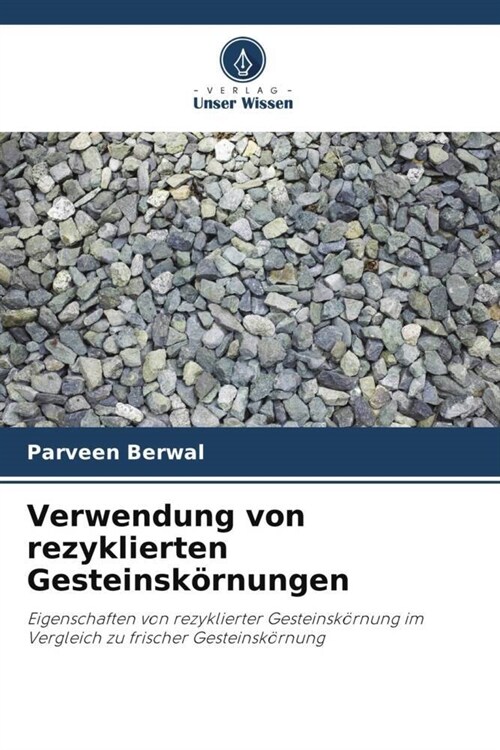 Verwendung von rezyklierten Gesteinskornungen (Paperback)