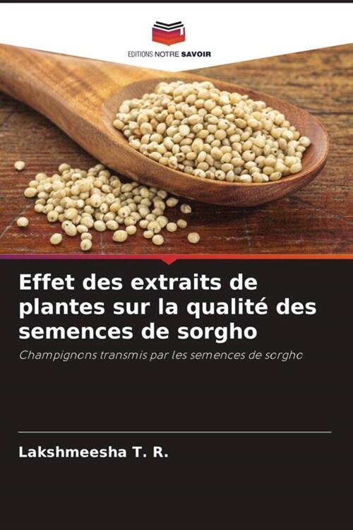 Effet des extraits de plantes sur la qualit?des semences de sorgho (Paperback)