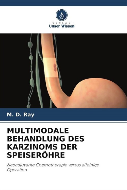 MULTIMODALE BEHANDLUNG DES KARZINOMS DER SPEISEROHRE (Paperback)