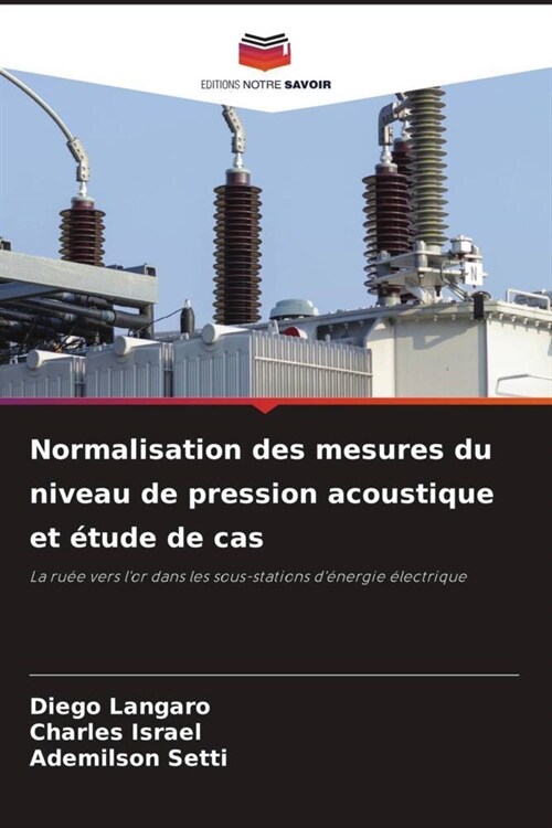 Normalisation des mesures du niveau de pression acoustique et etude de cas (Paperback)