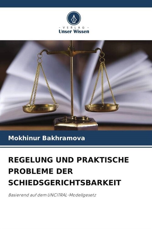 REGELUNG UND PRAKTISCHE PROBLEME DER SCHIEDSGERICHTSBARKEIT (Paperback)