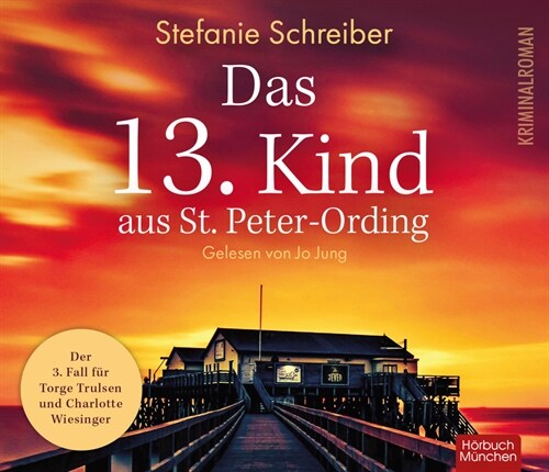 Das 13. Kind aus St. Peter-Ording: Der dritte Fall fur Torge Trulsen und Charlotte Wiesinger, Audio-CD (CD-Audio)