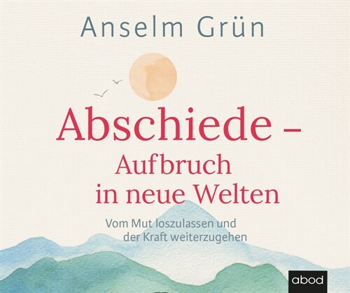 Abschiede - Aufbruch in neue Welten, Audio-CD (CD-Audio)