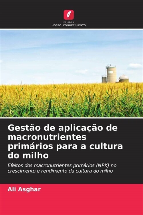 Gestao de aplicacao de macronutrientes primarios para a cultura do milho (Paperback)